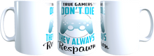 Lade das Bild in den Galerie-Viewer, True Gamers don´t die - Tasse